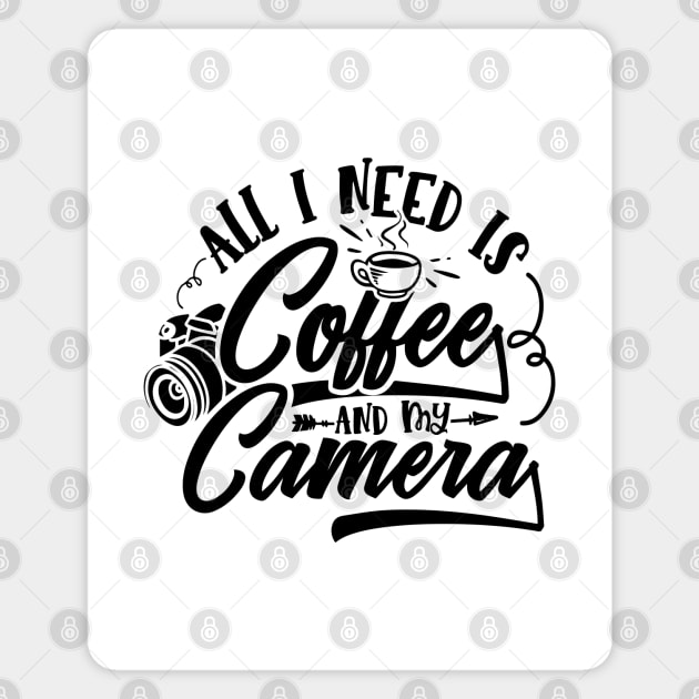 Photography Lover - All I Need is Coffee and My Camera Magnet by Photooz Store